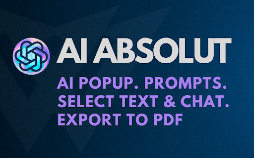 AI ABSOLUT: Prompts,ChatPopup,Select&Chat,+! thumbnail