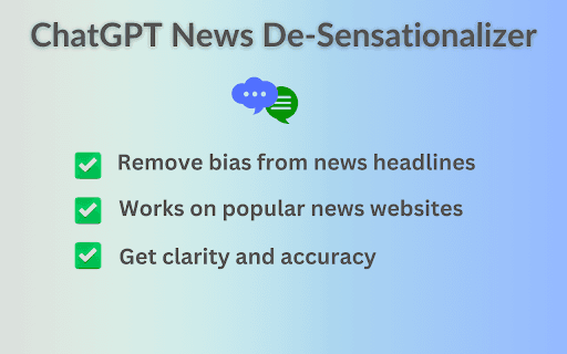 ChatGPT News De-ensationalizer - Generate less biased headlines thumbnail